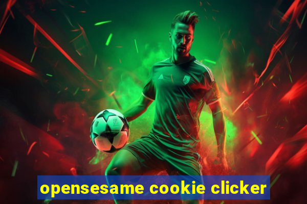 opensesame cookie clicker